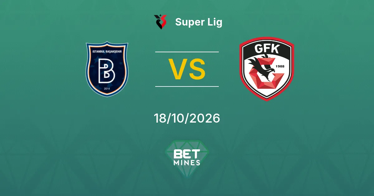 İstanbul Başakşehir vs Gaziantep F.K. Pronóstico: previa y análisis del partido | Superliga turca 18-10-2026