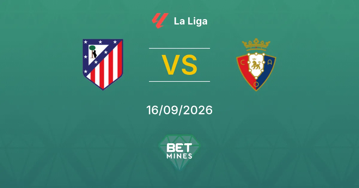 Pronóstico Atlético de Madrid vs Osasuna: Previa y Análisis del Partido | La Liga 16-09-2026