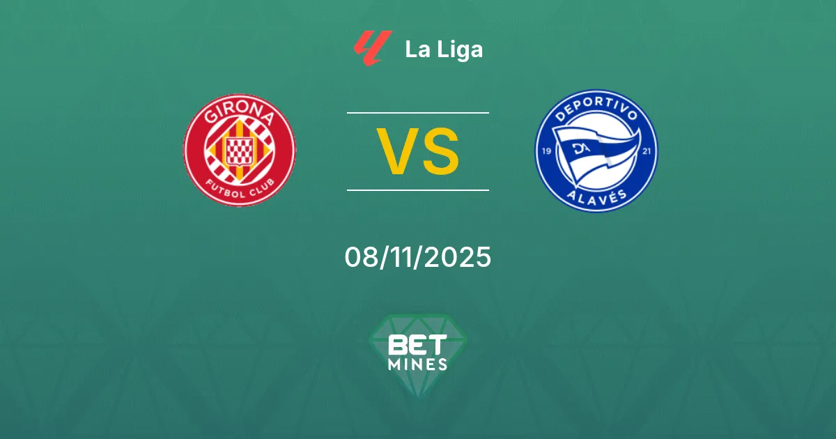 Girona vs Deportivo Alavés Pronostico: Anteprima e Analisi della Partita | La Liga 08-11-2025