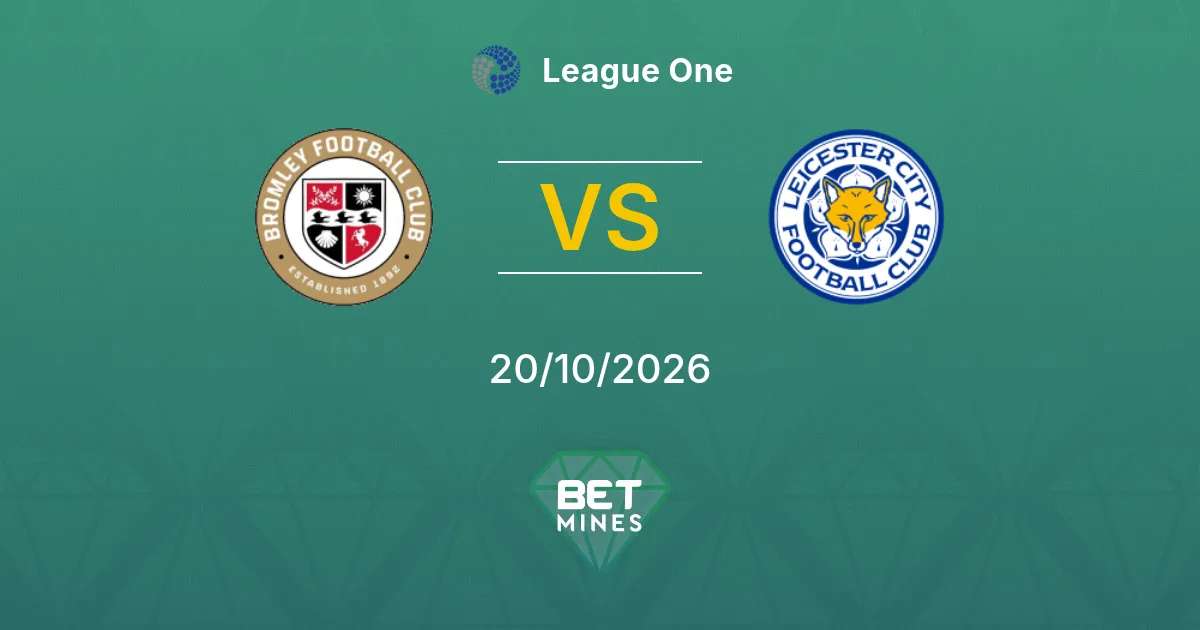 Bromley vs Leicester City Pronostic : présentation et analyse du match | League One 20-10-2026