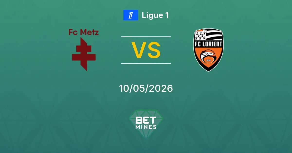 Metz vs Lorient Pronostico: Anteprima e Analisi della Partita | Ligue 1 10-05-2026