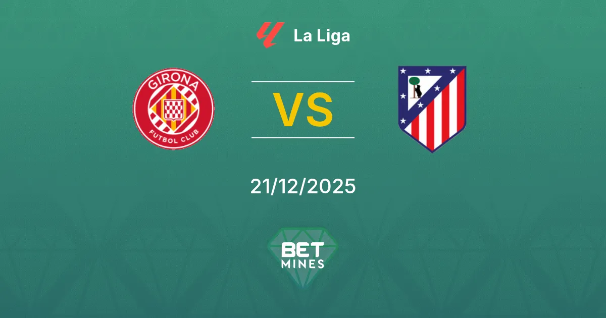 Girona vs Atlético Madrid Pronostico: Anteprima e Analisi della Partita | La Liga 21-12-2025