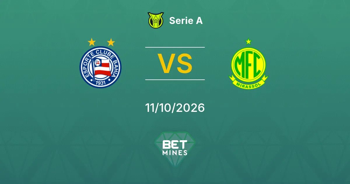 Bahia vs Mirassol Prediction: Match Preview and Analysis | Serie A 11-10-2026