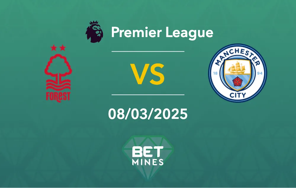 Pronostic Nottingham Forest vs Manchester City : aperçu et analyse du match - Premier League.