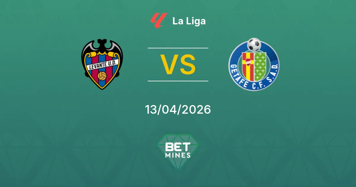 Levante vs Getafe Pronóstico: Previa y Análisis del Partido | La Liga 13-04-2026