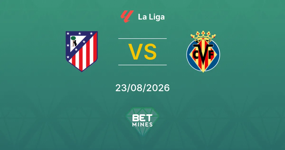 Palpite Atlético de Madrid x Villarreal: Prévia e Análise da Partida | La Liga 23-08-2026