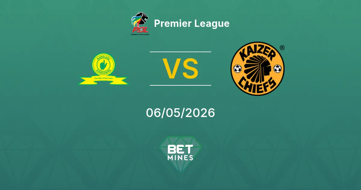Mamelodi Sundowns vs Kaizer Chiefs Pronostico: Anteprima e Analisi della Partita | Premier League 06-05-2026