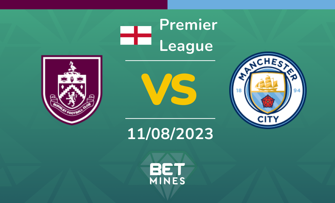 Burnley vs Manchester City: Analysis and Prediction of the Premier League match