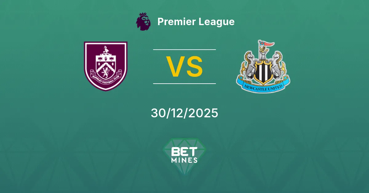 Burnley vs Newcastle United Pronostico: Anteprima e Analisi della Partita | Premier League 30-12-2025