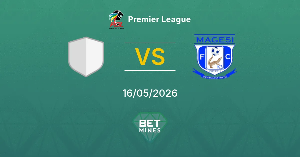 Siwelele vs Magesi Pronostico: Anteprima e Analisi della Partita | Premier League 16-05-2026