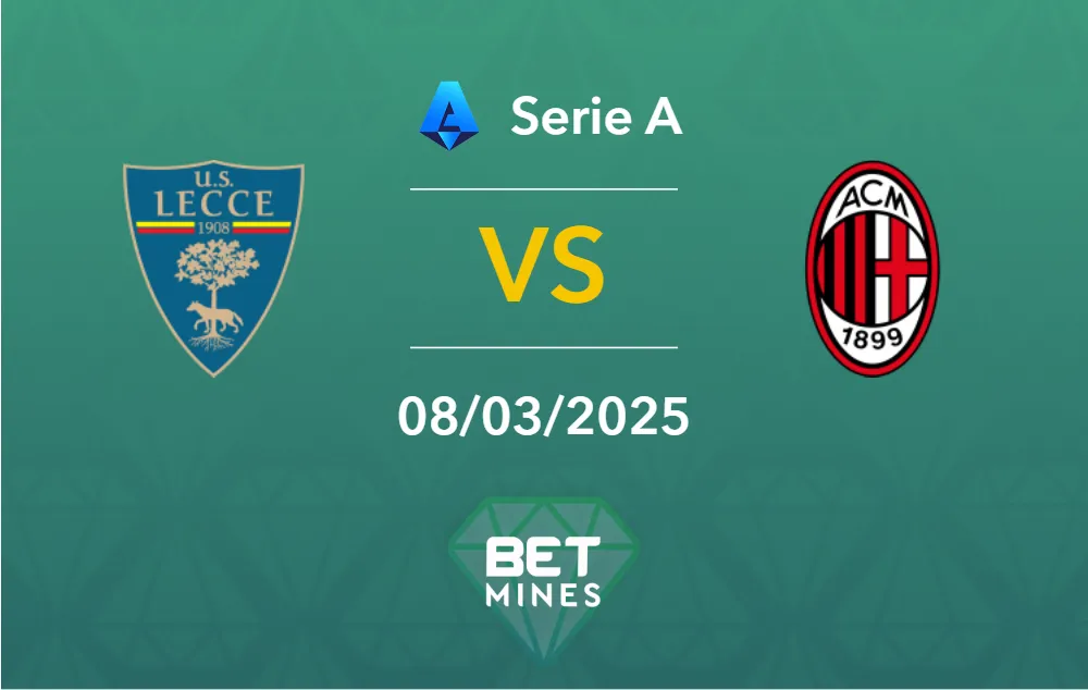 Pronostico Lecce vs Milan: Anteprima e Analisi del Match | Serie A