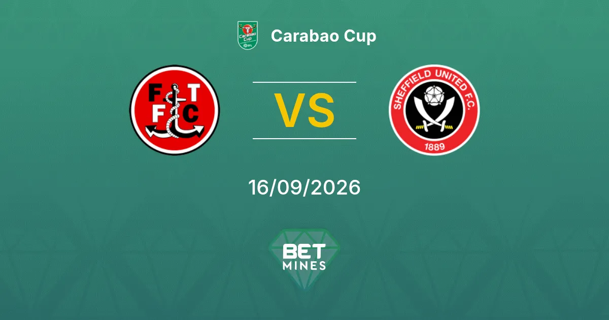 Pronóstico Fleetwood Town vs Sheffield United: Previa y Análisis del Partido | Carabao Cup 16-09-2026