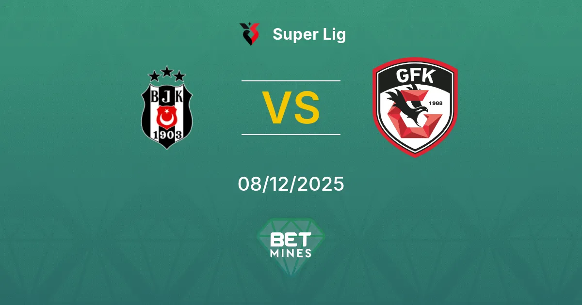 Beşiktaş vs Gaziantep F.K. Pronostic : Aperçu et Analyse du Match | Super Lig 08-12-2025