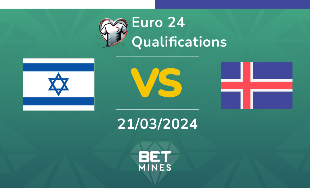 Israel vs Iceland: Analyse et Pronostic du match de Euro Qualification