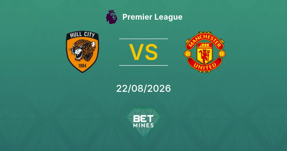 Pronostic Hull City vs Manchester United : Aperçu et Analyse du Match | Premier League 22-08-2026