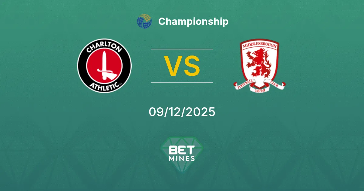 Charlton Athletic vs Middlesbrough Pronostic : Aperçu du match et analyse | Championship 09-12-2025