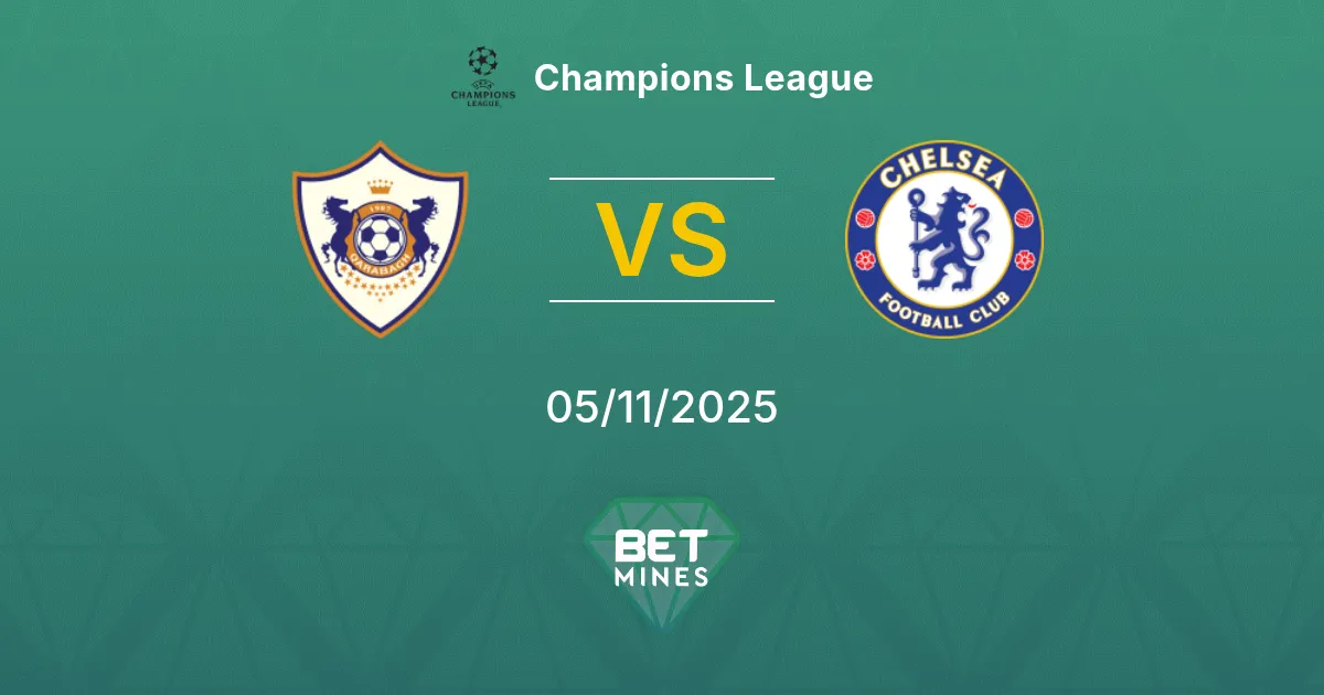 Qarabağ vs Chelsea Prediction: Match Preview and Analysis | Champions League 05-11-2025