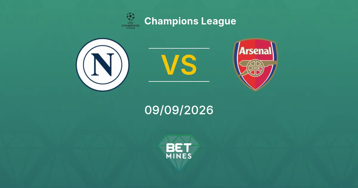 Pronostic Napoli vs Arsenal : Aperçu et Analyse du Match | Ligue des champions 09-09-2026