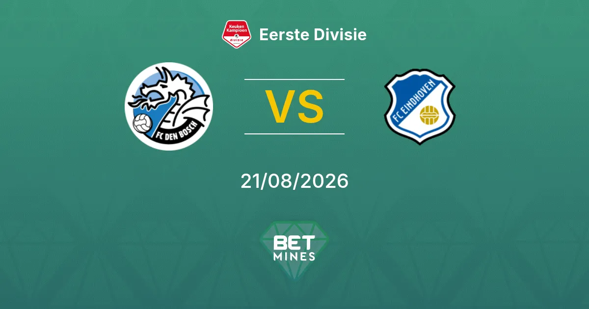 Pronostic FC Den Bosch vs FC Eindhoven : Présentation et Analyse du Match | Eerste Divisie 21-08-2026