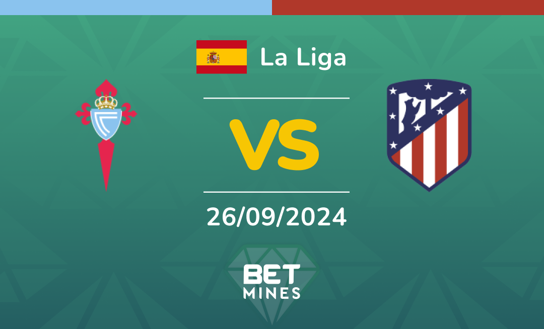 Celta de Vigo - Atlético Madrid: Analyse et Pronostic du match de La Liga