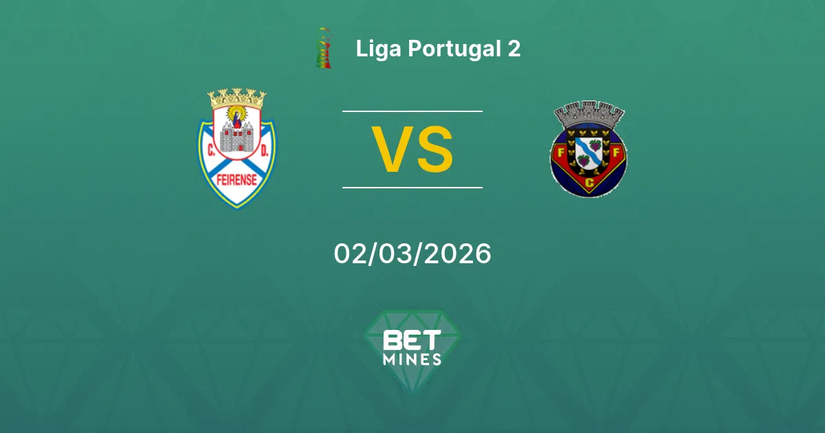 Feirense vs Felgueiras 1932 Pronostic : Aperçu du Match et Analyse | Liga Portugal 2 02-03-2026