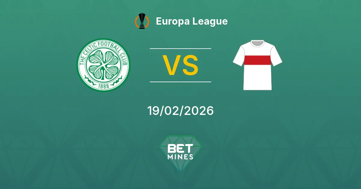 Celtic vs VfB Stuttgart Pronostic : Aperçu et Analyse du Match | Ligue Europa 19-02-2026