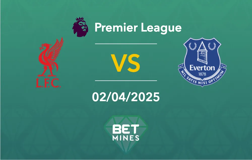 Pronostic Liverpool - Everton : Aperçu et analyse du match - Premier League