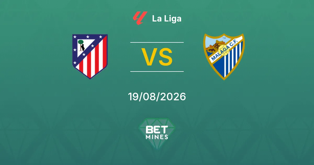 Pronostic Atlético de Madrid vs Málaga : Aperçu et Analyse du Match | La Liga 19-08-2026