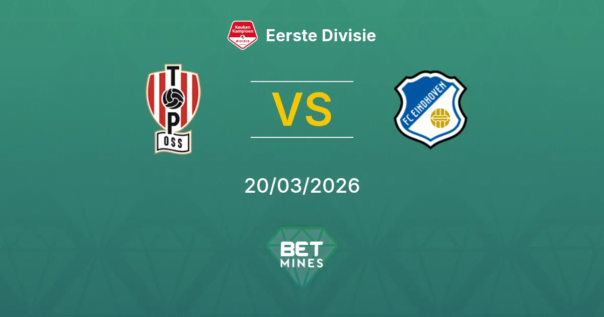 TOP Oss vs FC Eindhoven Pronostico: Anteprima e Analisi della Partita | Eerste Divisie 20-03-2026