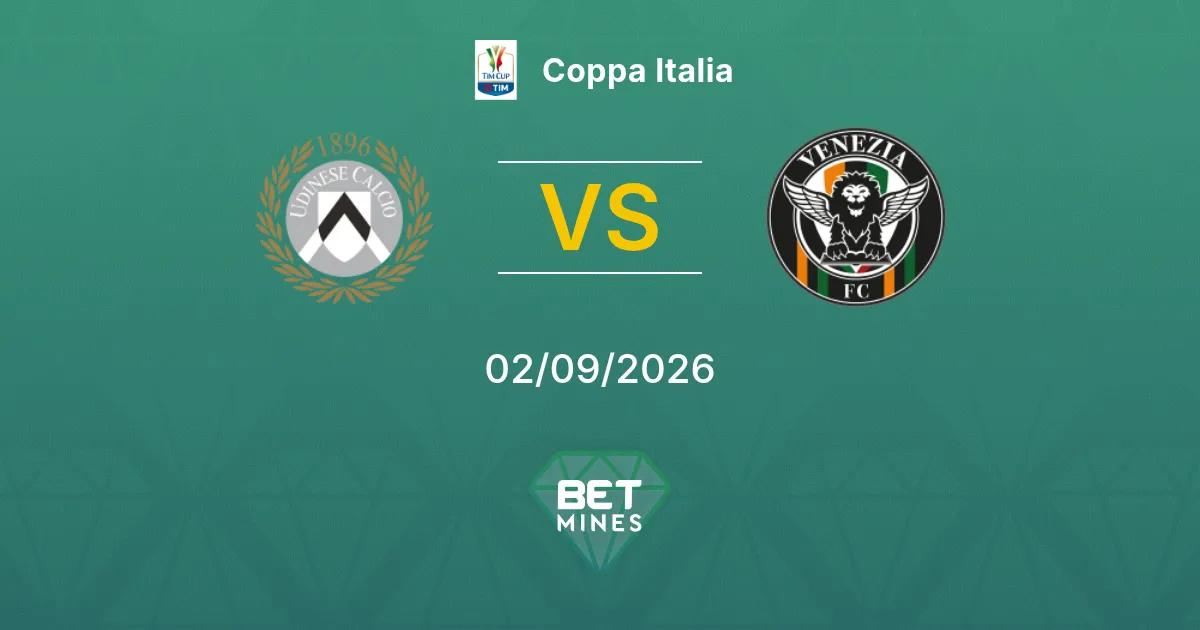 Pronostic Udinese vs Venezia : Aperçu et analyse du match | Coppa Italia 02-09-2026