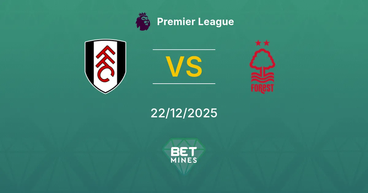 Fulham vs Nottingham Forest Pronostico: Anteprima e Analisi del Match | Premier League 22-12-2025