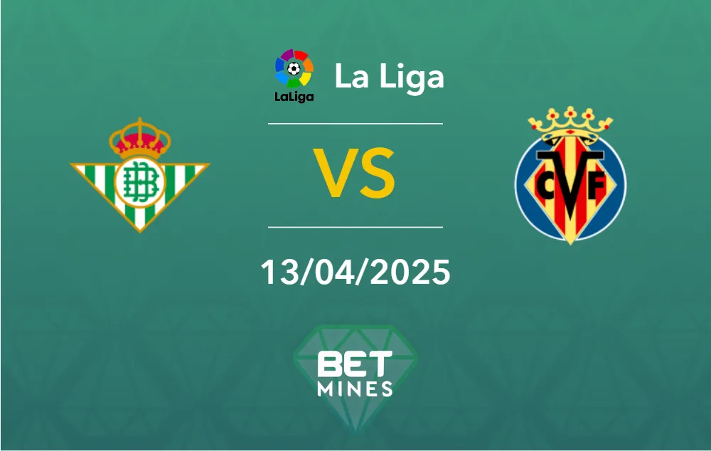 Real Betis vs Villareal Prediction: Preview and Analysis of the Match | La Liga
