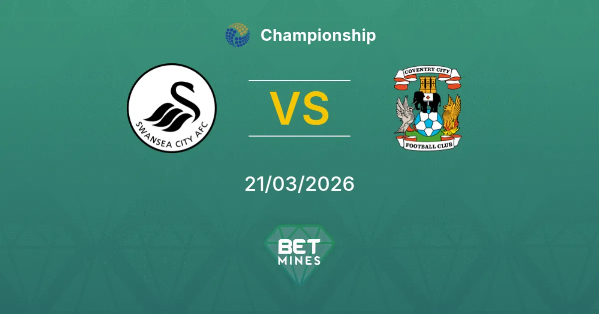 Swansea City vs Coventry City Pronostic : Aperçu et Analyse du Match | Championship 21-03-2026