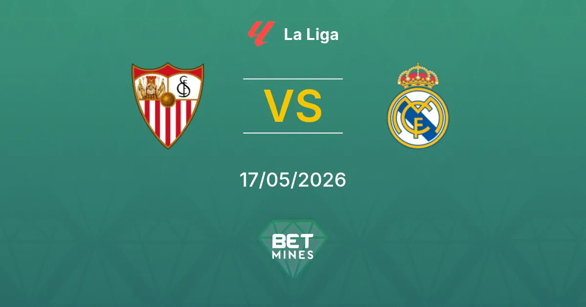 Sevilla x Real Madrid Palpite: Prévia e Análise da Partida | La Liga 17-05-2026