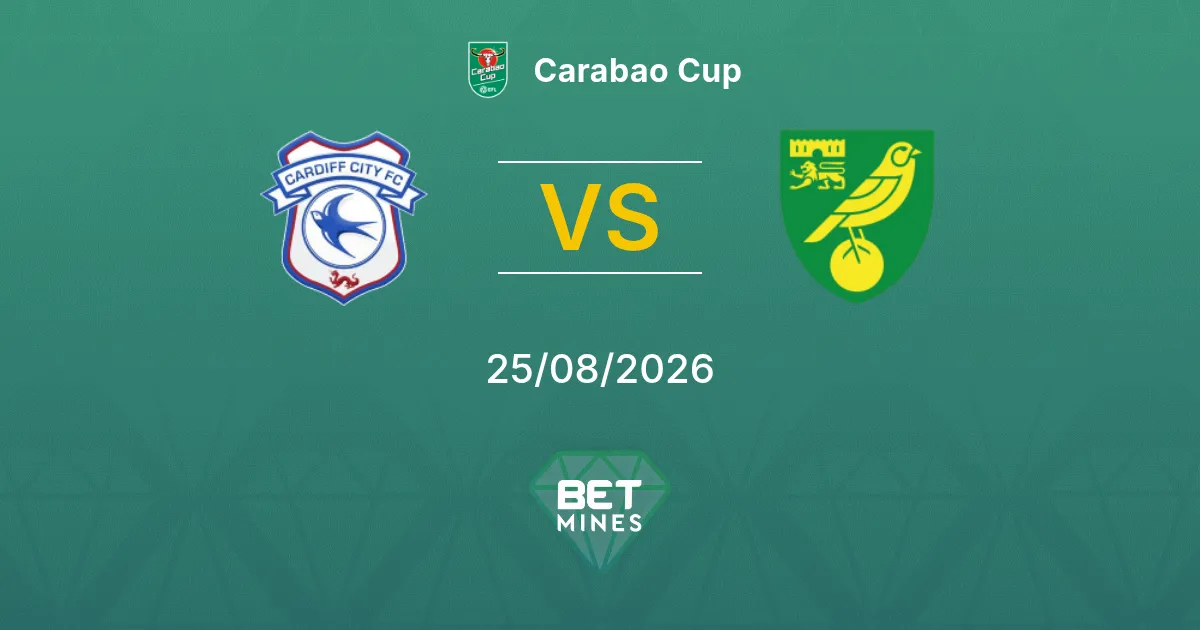 Pronóstico Cardiff City vs Norwich City: Previa y análisis del partido | Carabao Cup 25-08-2026