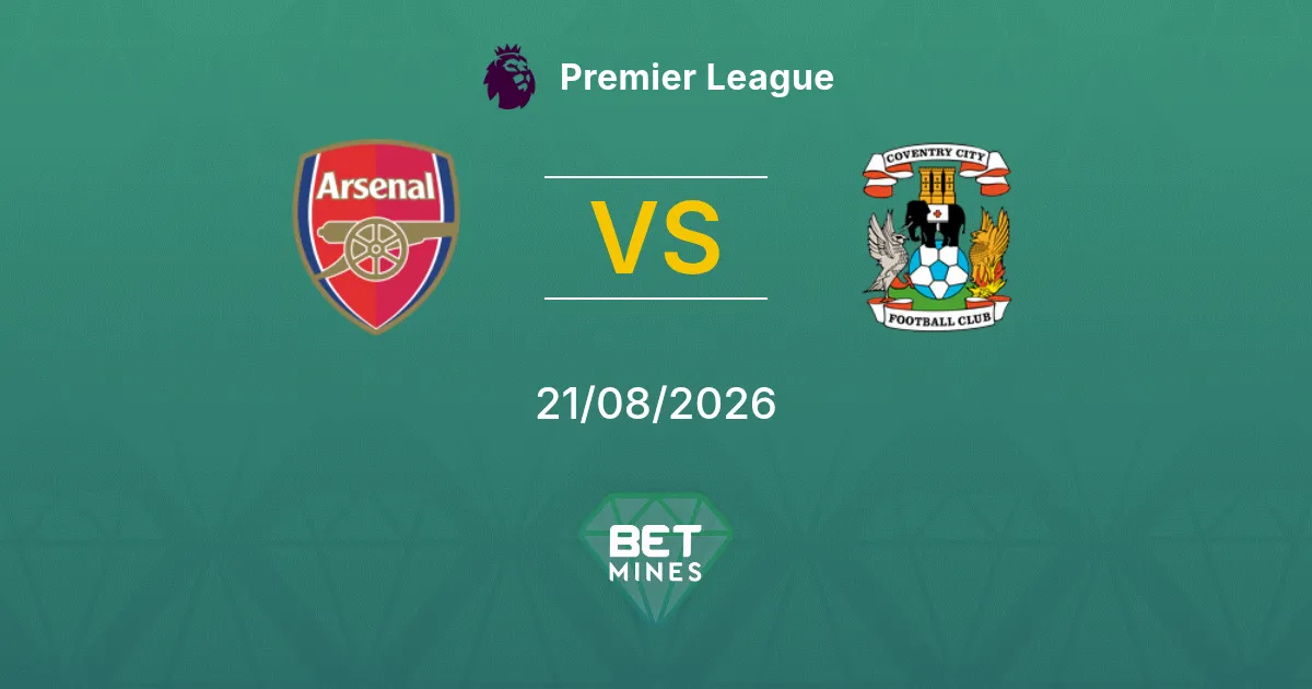 Pronostic Arsenal vs Coventry City : Aperçu et Analyse du Match | Premier League 21-08-2026