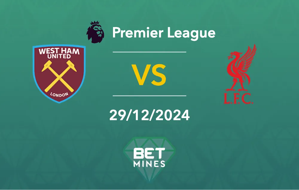  Prédiction West Ham vs Liverpool : aperçu et analyse du match - Premier League