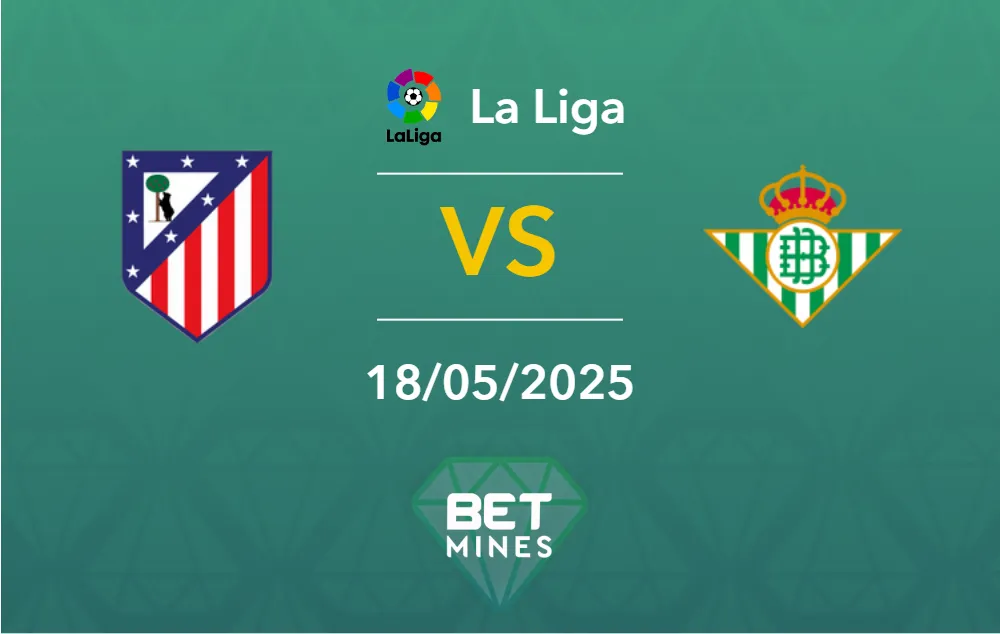 Atletico Madrid vs Real Betis Prediction: Preview and Analysis of the Match | La Liga