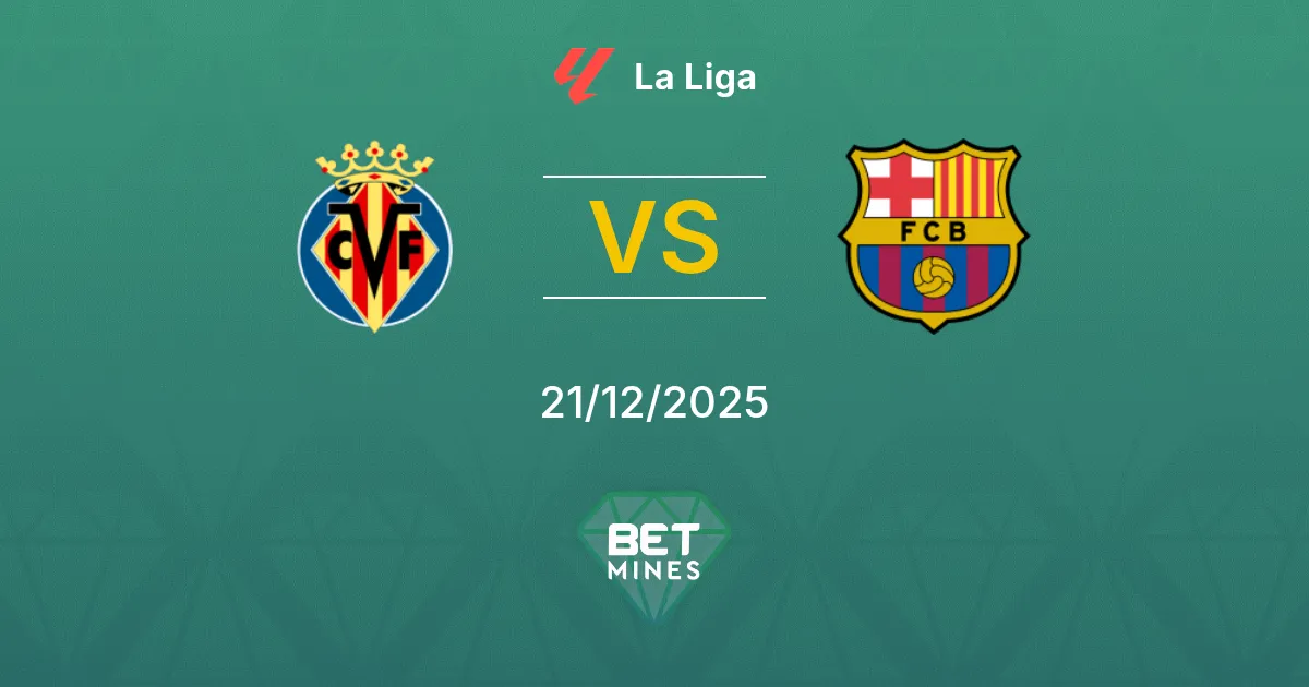 Villarreal vs FC Barcelona Pronostico: Anteprima e Analisi della Partita | La Liga 21-12-2025