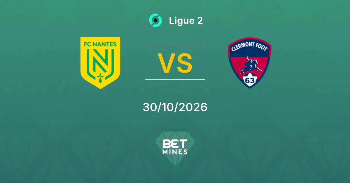 Nantes vs Clermont Pronostic : présentation et analyse du match | Ligue 2 30-10-2026