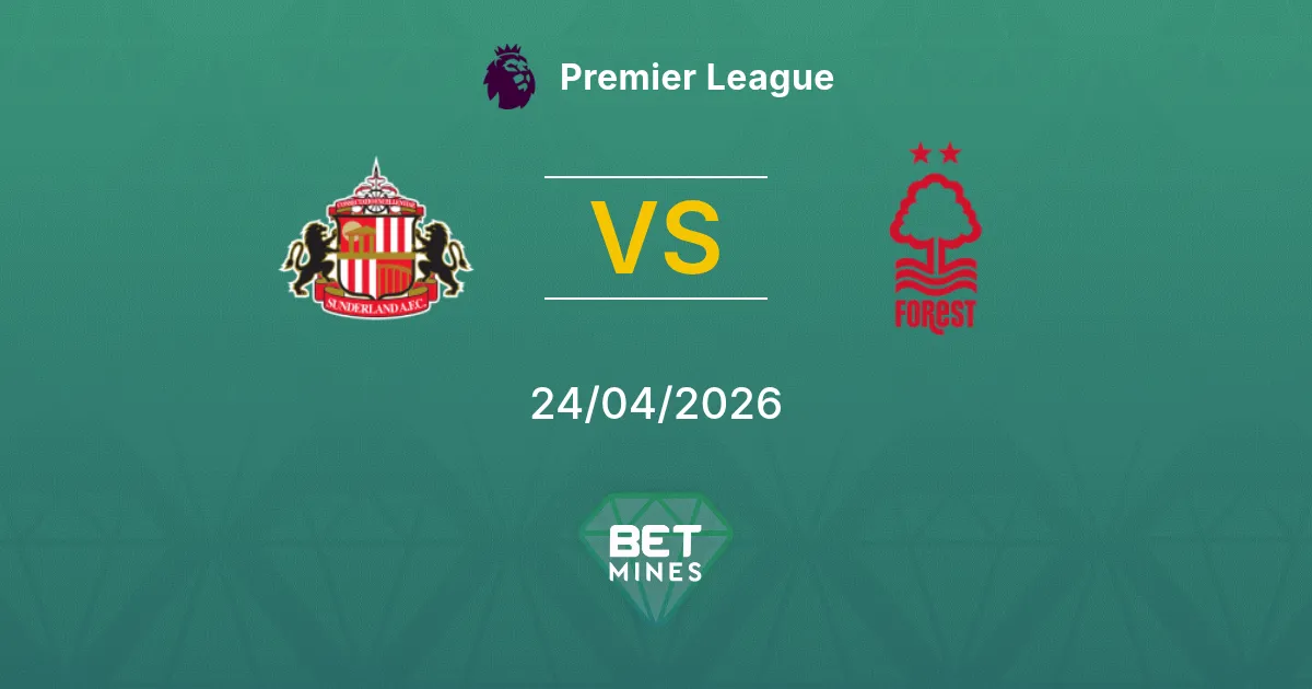 Sunderland vs Nottingham Forest Pronostico: Anteprima e Analisi della Partita | Premier League 24-04-2026