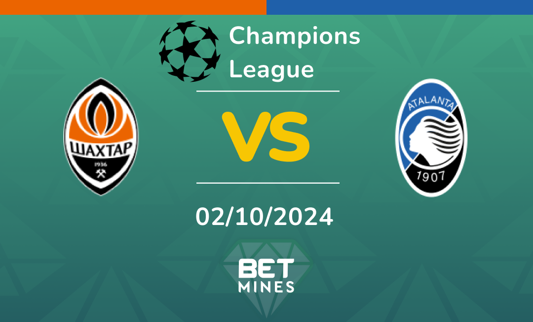 Shakhtar Donetsk - Atalanta: Analyse et Pronostic du match de Champions League