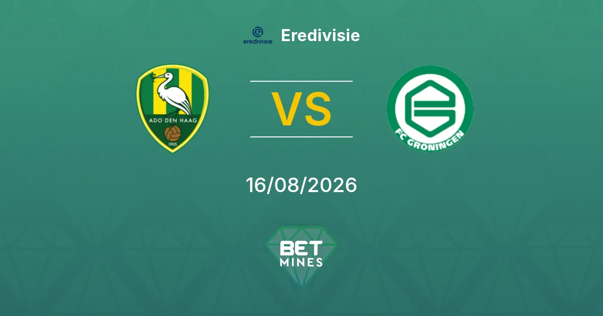 Pronostic ADO Den Haag vs FC Groningen : Aperçu et Analyse du Match | Eredivisie 16-08-2026