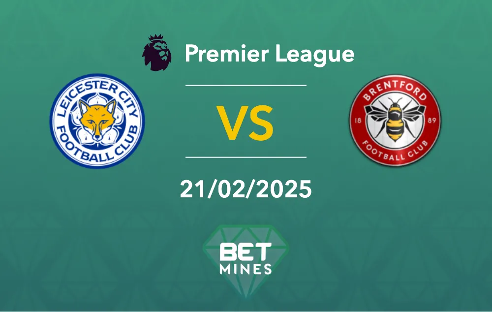 Pronostic Leicester vs Brentford : aperçu et analyse du match - Premier League