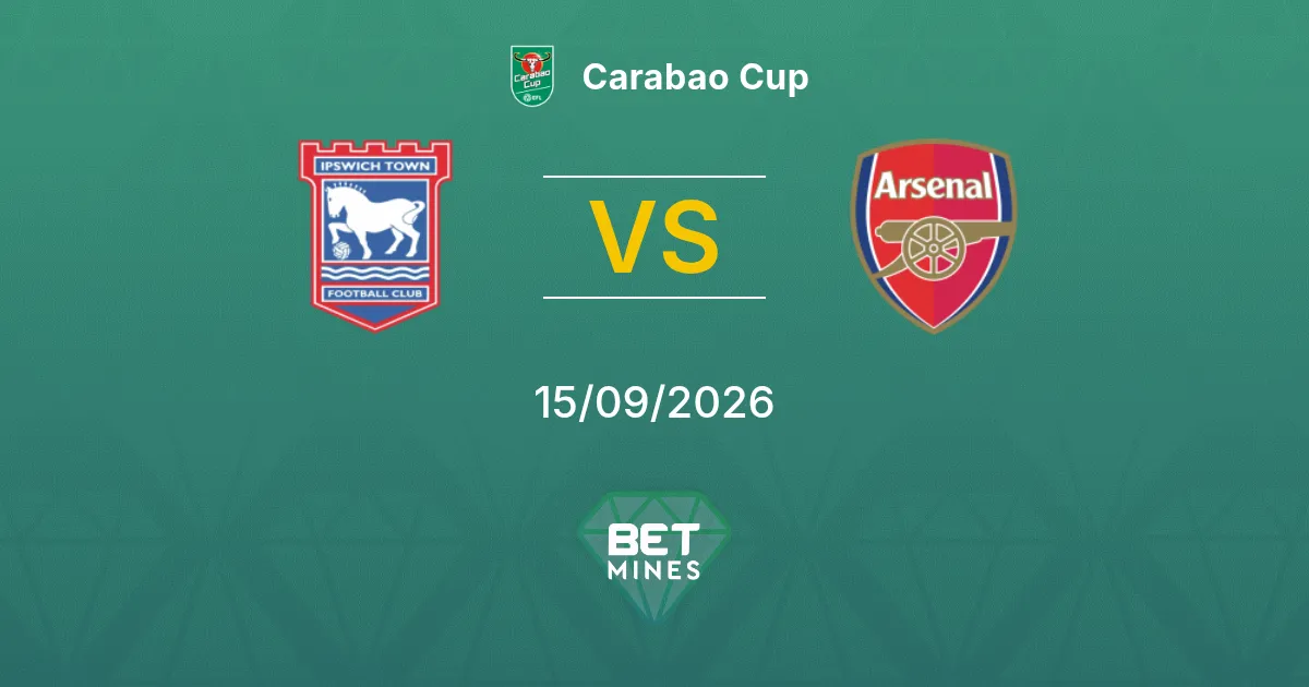 Ipswich Town vs Arsenal Pronóstico: Previa y Análisis del Partido | Carabao Cup 15-09-2026