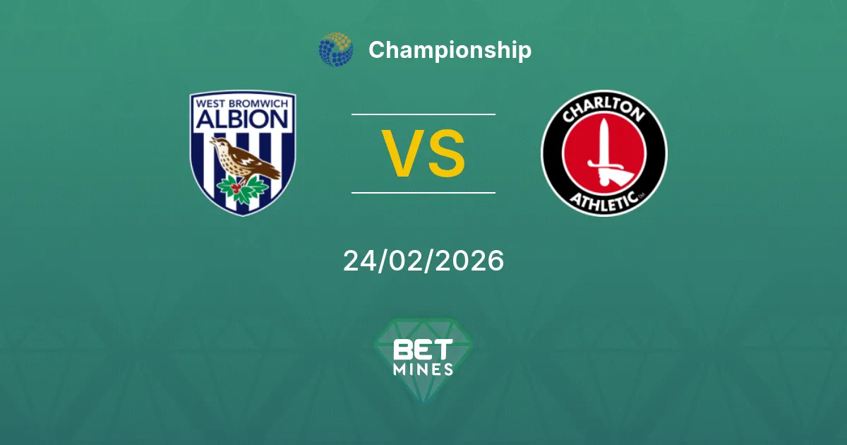West Bromwich Albion vs Charlton Athletic Pronostic : Aperçu et Analyse du Match | Championship 24-02-2026