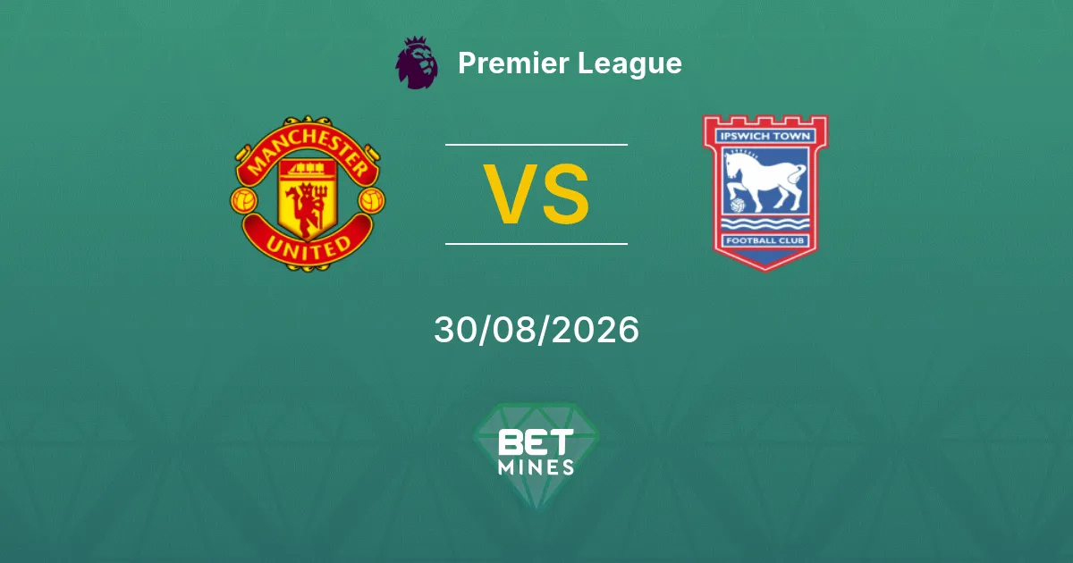 Pronostico Manchester United vs Ipswich Town: Anteprima e Analisi della Partita | Premier League 30-08-2026
