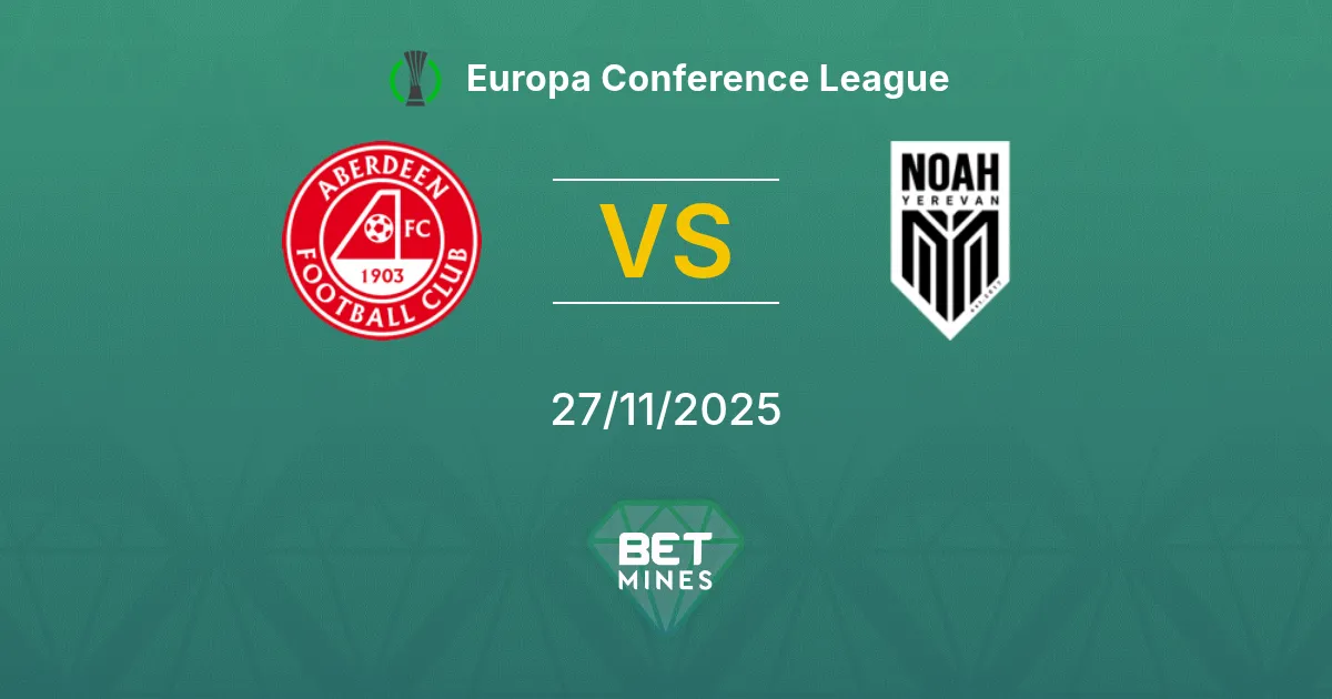 Aberdeen vs Noah Prediction: Match Preview and Analysis | Europa Conference League 27-11-2025