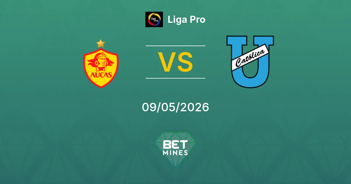 Aucas vs Universidad Católica Pronóstico: Previa y Análisis del Partido | Liga Pro 09-05-2026