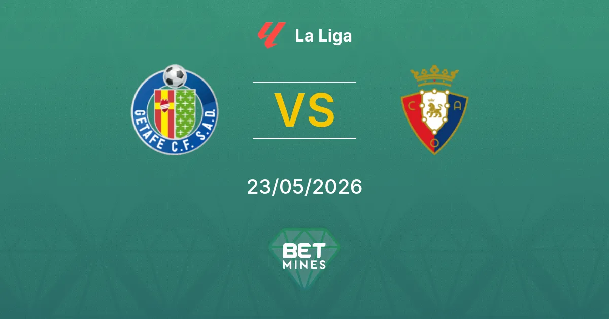 Getafe x Osasuna Palpite: Prévia e Análise da Partida | La Liga 23-05-2026